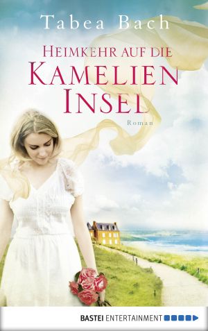 [Kamelieninsel Saga 03] • Heimkehr auf die Kamelien-Insel